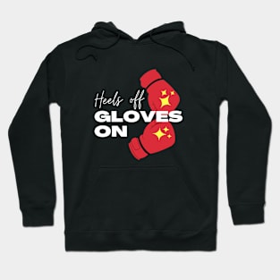 Heels Off Gloves On women boxing Hoodie